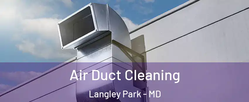  Air Duct Cleaning Langley Park - MD