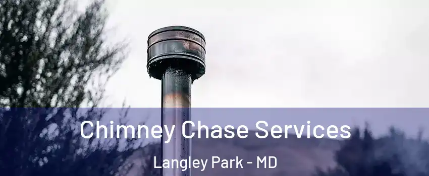  Chimney Chase Services Langley Park - MD