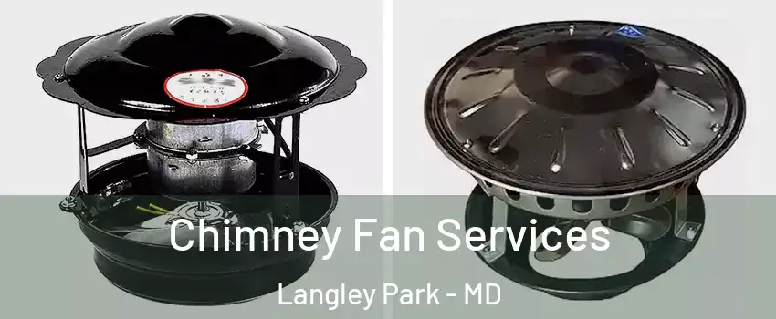  Chimney Fan Services Langley Park - MD