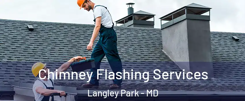  Chimney Flashing Services Langley Park - MD