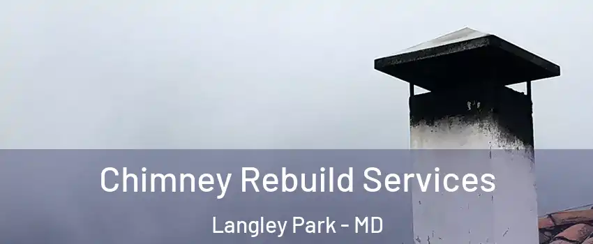  Chimney Rebuild Services Langley Park - MD