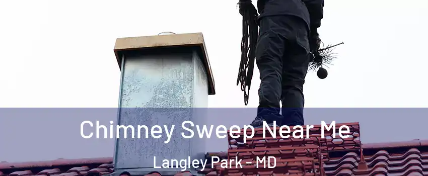  Chimney Sweep Near Me Langley Park - MD