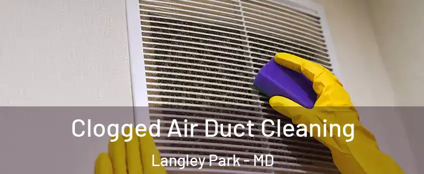  Clogged Air Duct Cleaning Langley Park - MD