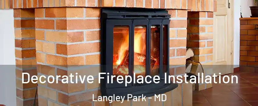  Decorative Fireplace Installation Langley Park - MD
