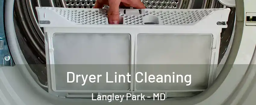  Dryer Lint Cleaning Langley Park - MD