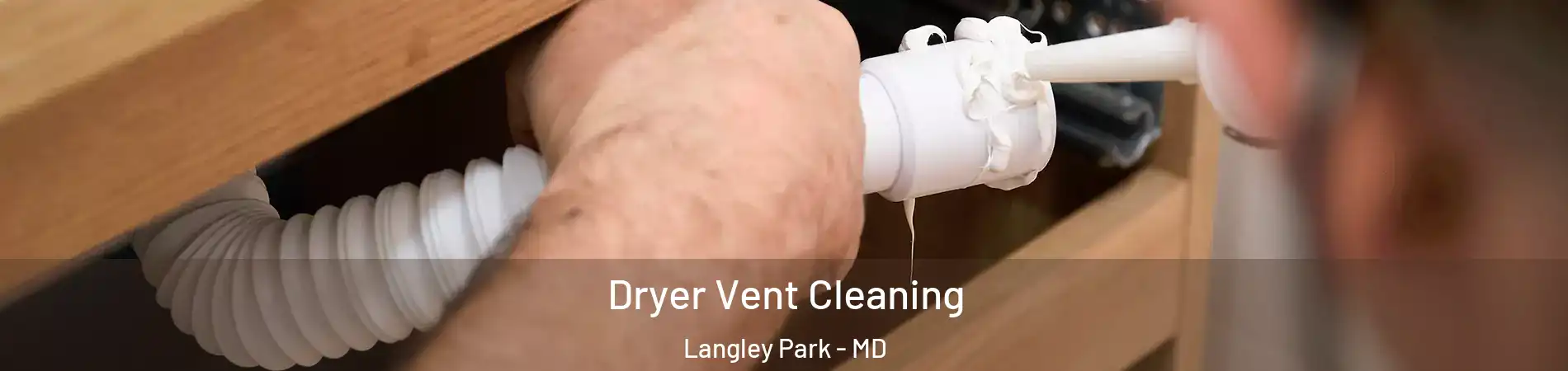  Dryer Vent Cleaning Langley Park - MD