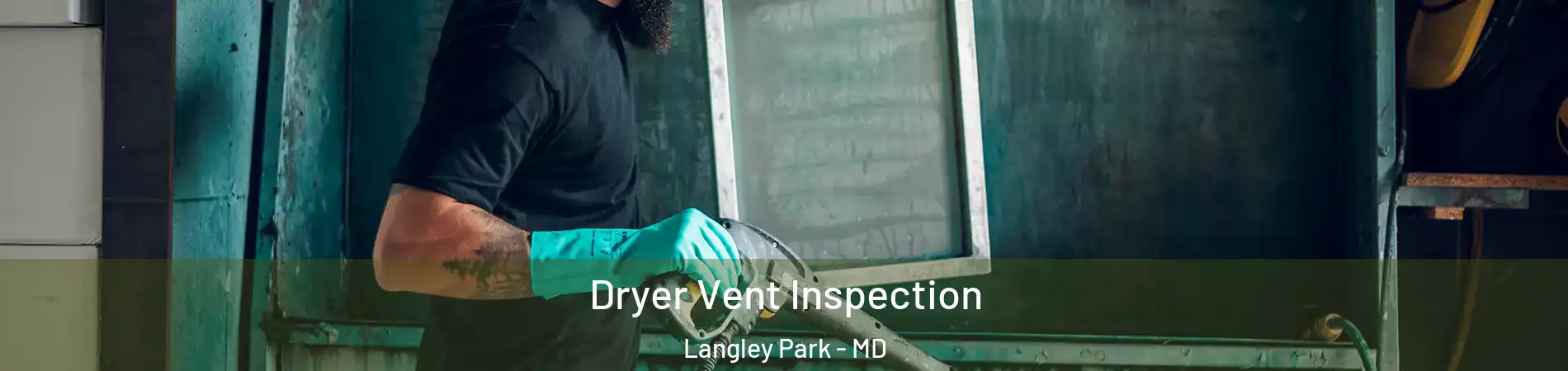  Dryer Vent Inspection Langley Park - MD
