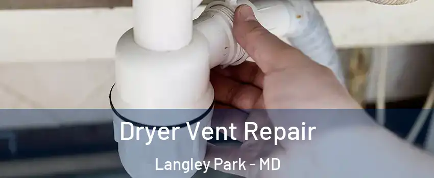  Dryer Vent Repair Langley Park - MD