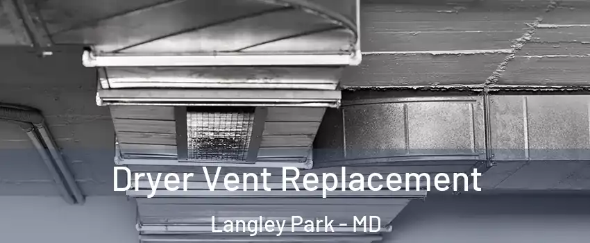  Dryer Vent Replacement Langley Park - MD