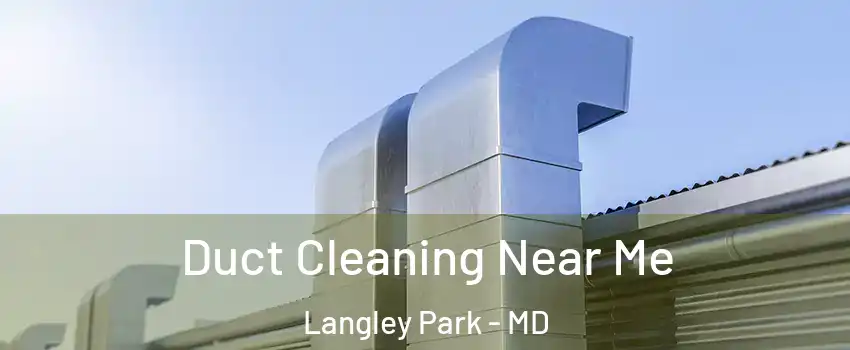  Duct Cleaning Near Me Langley Park - MD