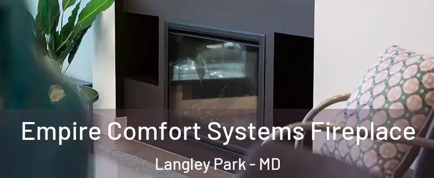  Empire Comfort Systems Fireplace Langley Park - MD
