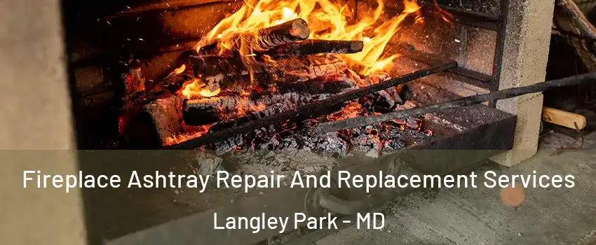  Fireplace Ashtray Repair And Replacement Services Langley Park - MD