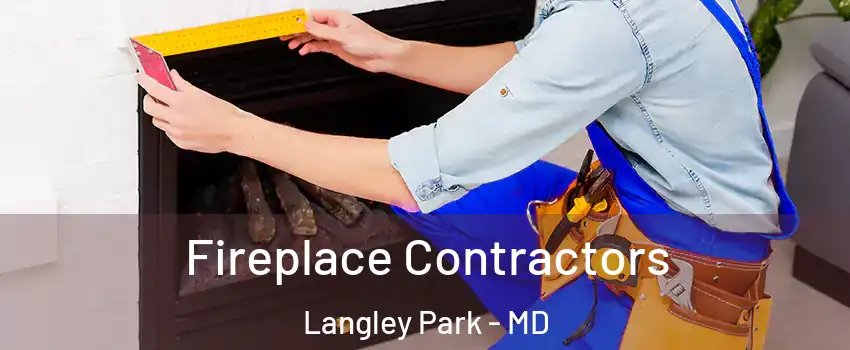  Fireplace Contractors Langley Park - MD