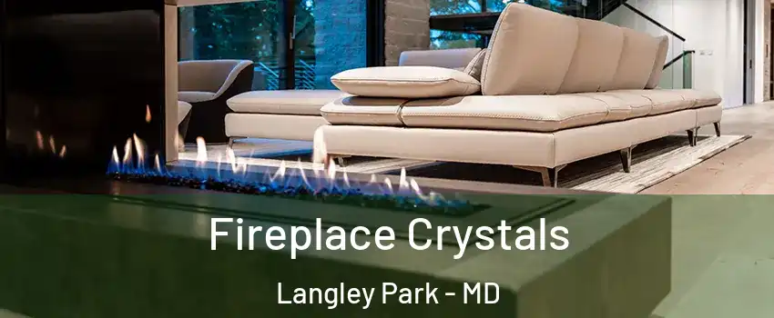  Fireplace Crystals Langley Park - MD