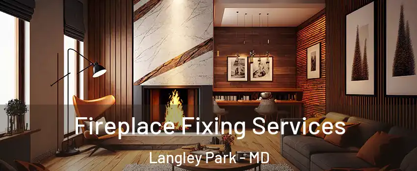  Fireplace Fixing Services Langley Park - MD