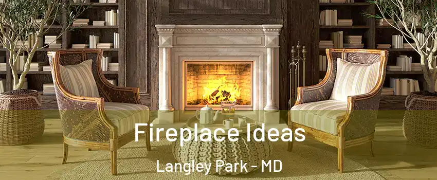  Fireplace Ideas Langley Park - MD