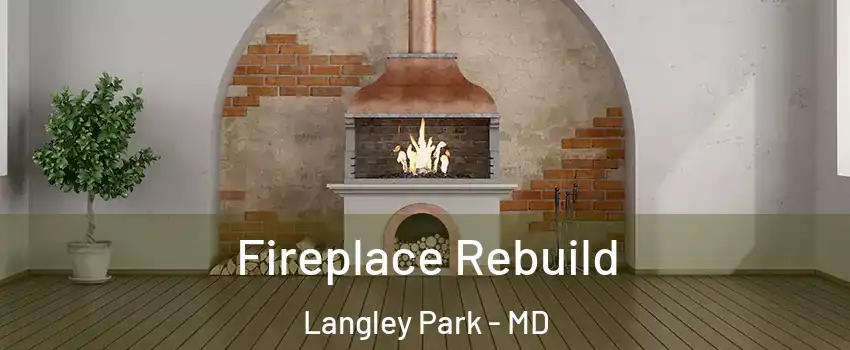  Fireplace Rebuild Langley Park - MD