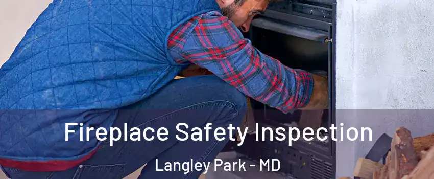  Fireplace Safety Inspection Langley Park - MD