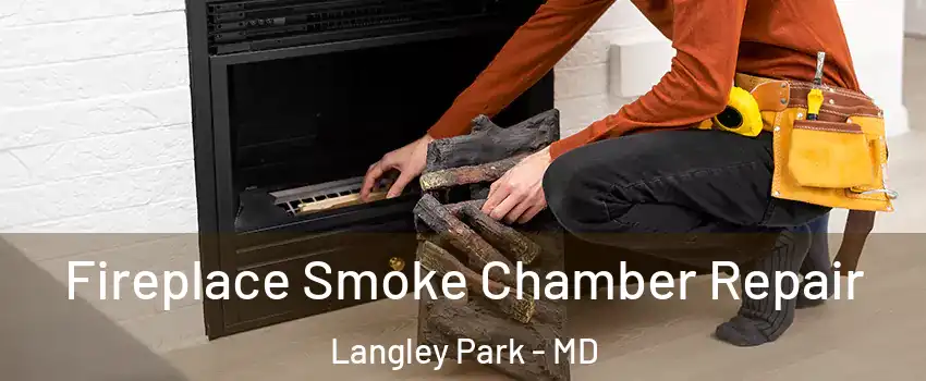  Fireplace Smoke Chamber Repair Langley Park - MD