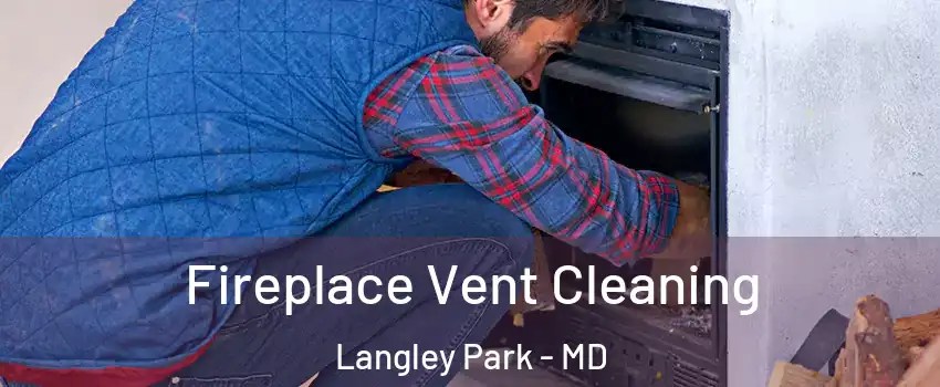  Fireplace Vent Cleaning Langley Park - MD
