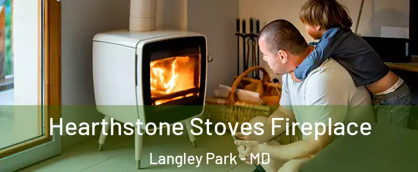  Hearthstone Stoves Fireplace Langley Park - MD