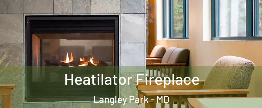  Heatilator Fireplace Langley Park - MD