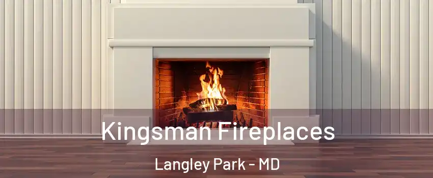  Kingsman Fireplaces Langley Park - MD