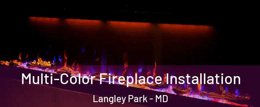  Multi-Color Fireplace Installation Langley Park - MD