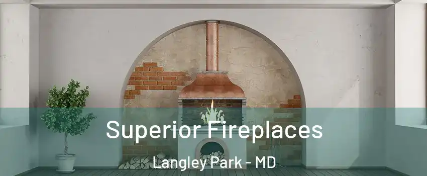  Superior Fireplaces Langley Park - MD