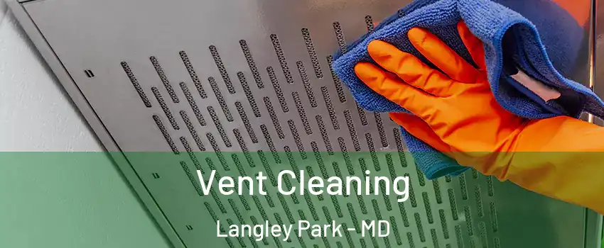  Vent Cleaning Langley Park - MD