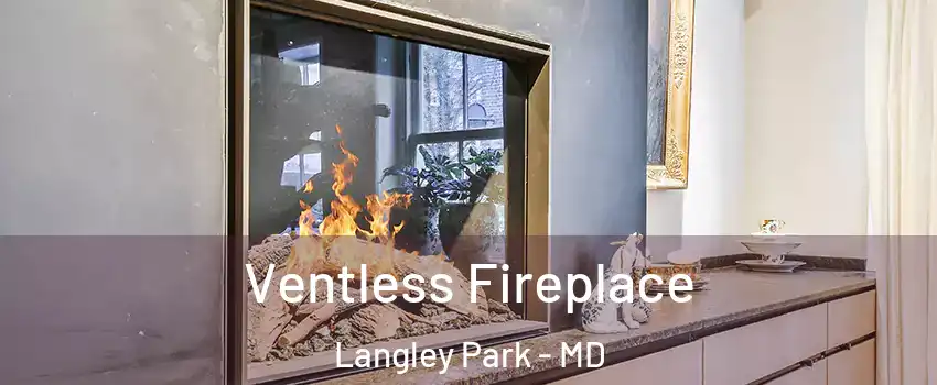  Ventless Fireplace Langley Park - MD