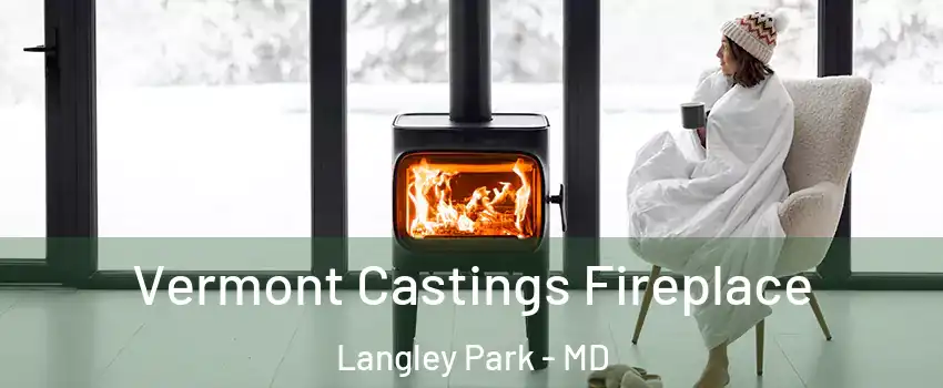  Vermont Castings Fireplace Langley Park - MD