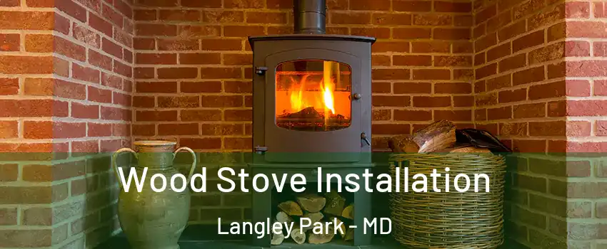  Wood Stove Installation Langley Park - MD