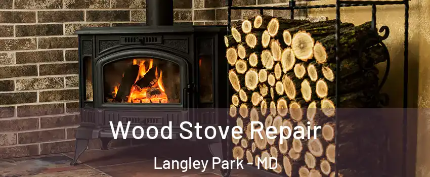  Wood Stove Repair Langley Park - MD